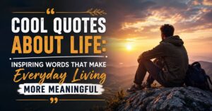 Cool Quotes About Life
